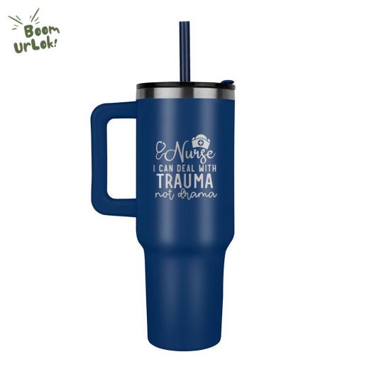 Pinnacle 40oz Stainless Steel Tumbler – “Nurse I Can Deal With Trauma Not Drama”