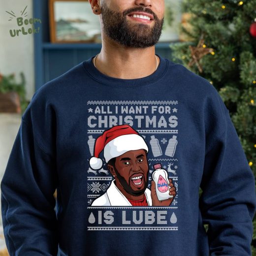 All I Want for Christmas 2024 is Lube Ugly Christmas Sweater