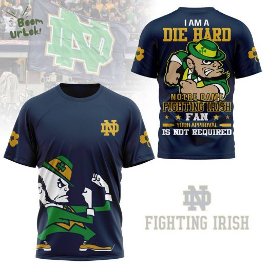 I Am A Die Hard Notre Dame Fighting Irish Premium New Design 2024 Navy Shirt – NCAA Sportswear