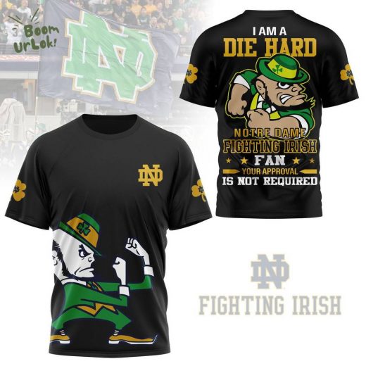 I Am A Die Hard Notre Dame Fighting Irish Premium New Design 2024 Shirt – NCAA Fan Apparel