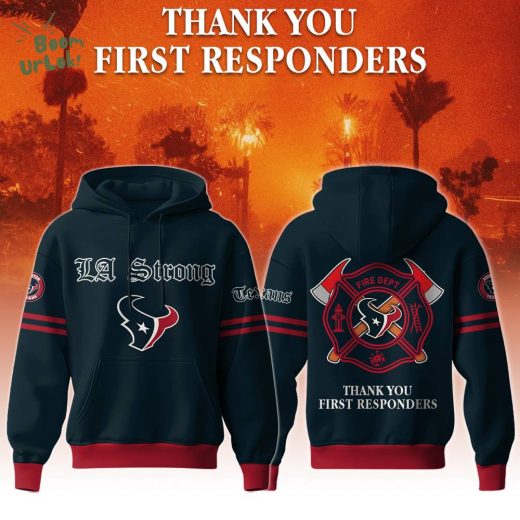 Houston Texans “LA Strong” Hoodie Thank You First Responders