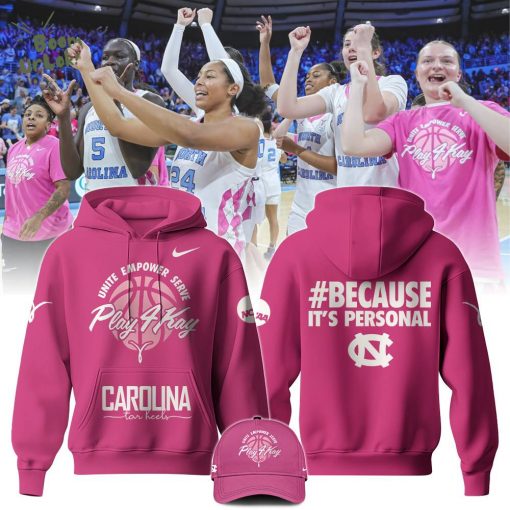 NCAA Carolina Tar Heel “Because It Is Personal” Limited Edition Play 4Kay Hoodie – College Basketball Support