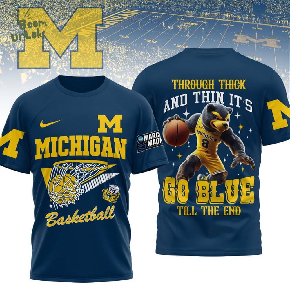 Go Blue Till The End Michigan Basketball T-Shirt Go Blue Till The End Michigan Basketball T-Shirt