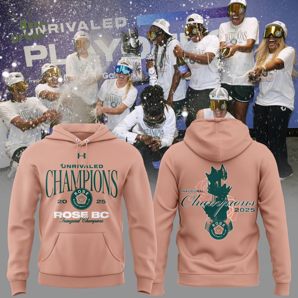 Unrivaled Rose BC Inaugural Champions 2025 HOODIE Unrivaled Rose BC Inaugural Champions 2025 HOODIE