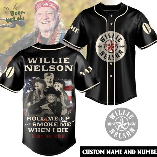 Will Nelson Roll Me Up Smoke Me When I Die Baseball Jersey