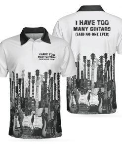 I Have Too Many Guitars White Guitarist Best Music Polo Shirt