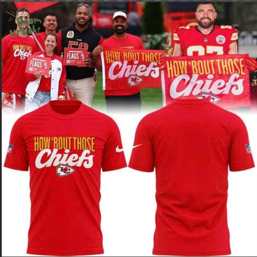 Special Edition How ‘Bout Those Chiefs T-shirt