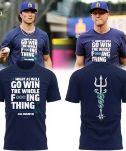 Special Seattle Mariners “MIGHT AS WELL GO WIN THE WHOLE F***ING THING” T-Shirt