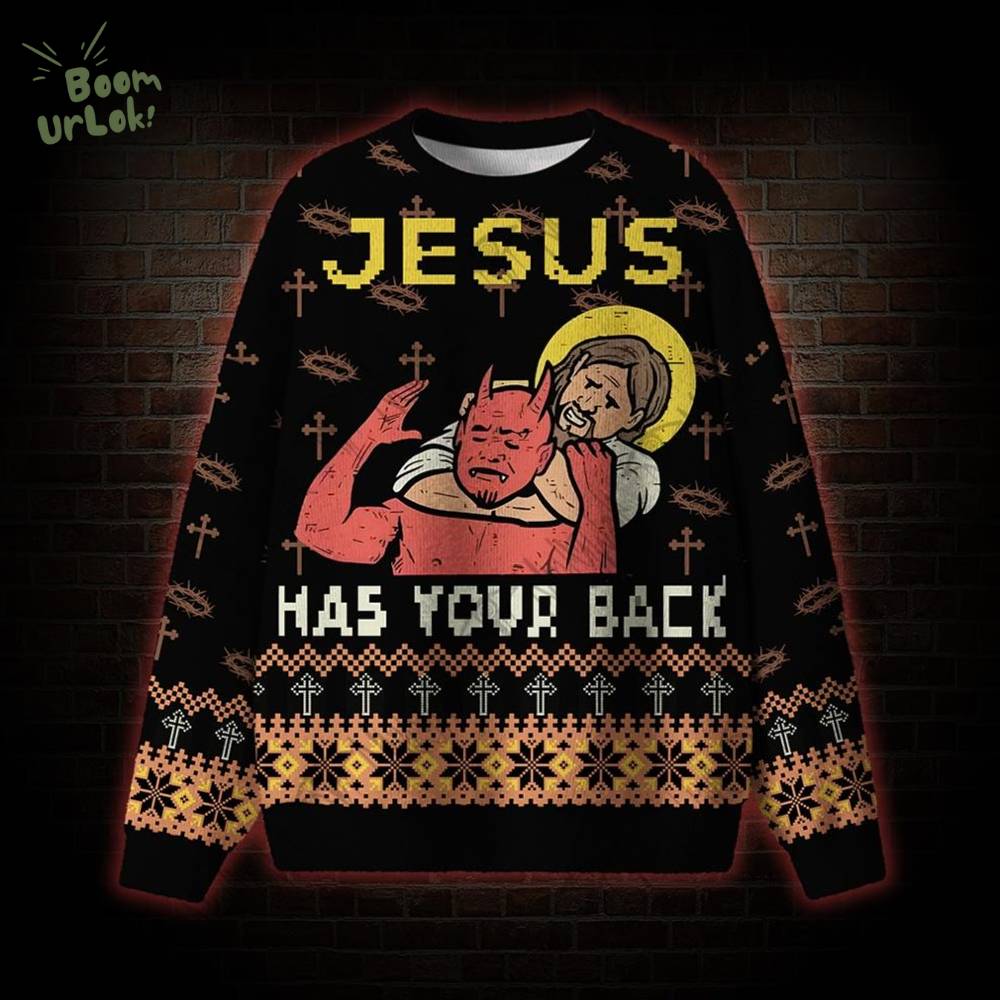 Jesus has Your Back Ugly Sweat Jesus has Your Back Ugly Sweat