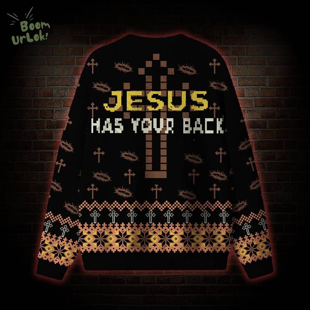 Jesus has Your Back Ugly Sweat Jesus has Your Back Ugly Sweat