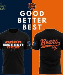 Chicago Bears GOOD. BETTER. BEST T-shirt