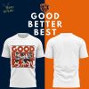 Chicago Bears GOOD. BETTER. BEST T-shirt