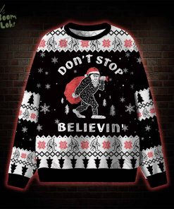 Don’t Stop Believin’ Ugly Sweatshirts