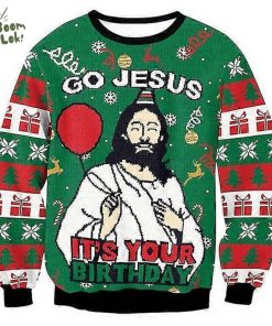 Go Jesus It’s Your Birthday Funny Christmas Ugly Sweat