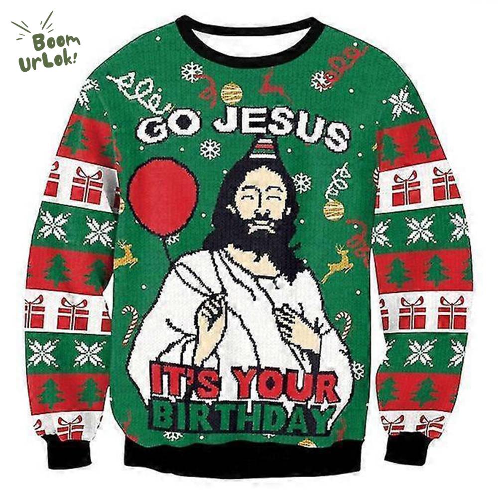 Go Jesus It's Your Birthday Funny Christmas Ugly Sweat Go Jesus It's Your Birthday Funny Christmas Ugly Sweat