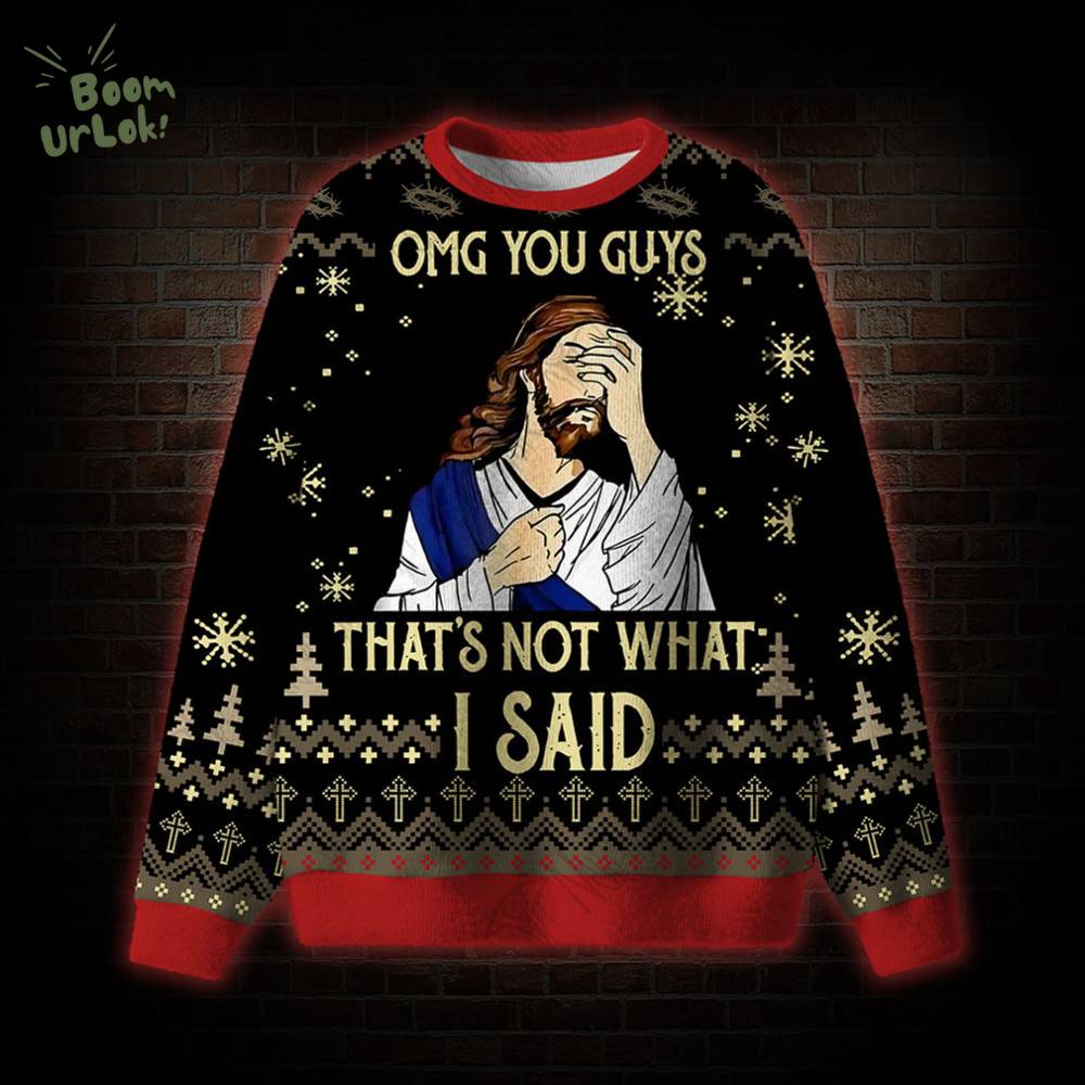 OMG You Guys That's Not What I Said Ugly Sweat OMG You Guys That's Not What I Said Ugly Sweat