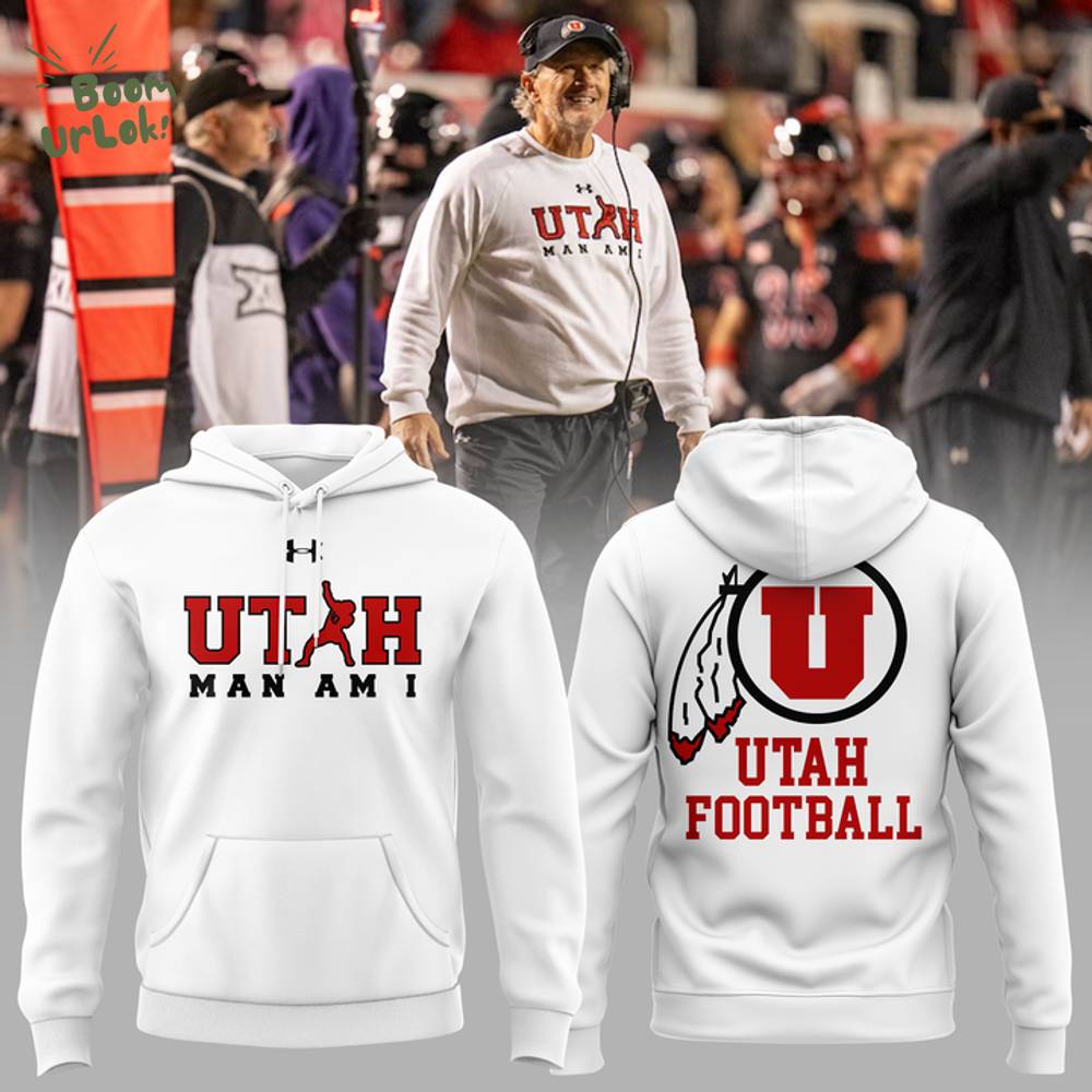 Utah Football Coach Kyle Whittingham "Utah MAN AM I" Hoodie 2025 Utah Football Coach Kyle Whittingham "Utah MAN AM I" Hoodie 2025