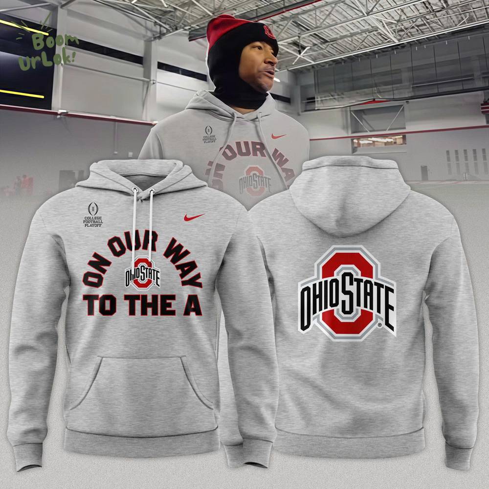 Ohio State Buckeyes “ON OUR WAY TO THE A” Limited Edition Hoodie Ohio State Buckeyes “ON OUR WAY TO THE A” Limited Edition Hoodie