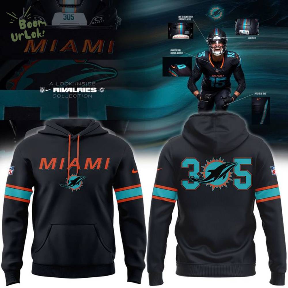 Special Edition New Miami Dolphins 305 The Rivalries Uniforms Hoodie Special Edition New Miami Dolphins 305 The Rivalries Uniforms Hoodie