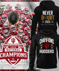 2025-2026 Indiana Hoosiers CFP Champions Never Doubt Hoodie
