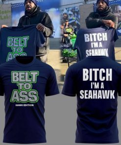 Limited Edition Seattle Seahawks ” Belt to Ass – Bitch I’m A Seahawks ” Tshirt